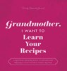 Grandmother, I Want to Learn Your Recipes - Jeffrey Mason ; Hear Your Story - 9781955034593