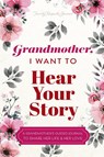 Grandmother, I Want to Hear Your Story - Jeffrey Mason ; Hear Your Story - 9781955034616