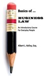 Basics of ... Business Law 101 (LIB) - Albert L. Kelley - 9781955036627