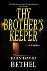 Thy Brother's Keeper - John David Bethel - 9781955036962