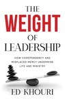 The Weight of Leadership - Ed Khouri - 9781955043700