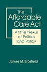 The Affordable Care Act - James M. Brasfield - 9781955055239