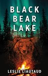 Black Bear Lake - LIAUTAUD,  Leslie - 9781955058032