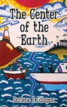 The Center of the Earth - Darlene P. Campos - 9781955058285