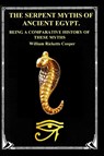 The Serpent Myths of Ancient Egypt. - William Ricketts Cooper - 9781955087186