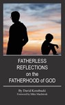 Fatherless Reflections on the Fatherhood of God - David Kosobucki - 9781955088909