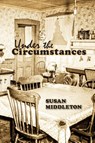 Under the Circumstances - Susan Middleton - 9781955095372