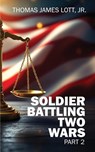 Soldier Battling Two Wars - Thomas James Lott - 9781955107914
