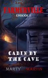 Farmerville Episode 5: Cabin by the Cave - Marty Martin - 9781955129176