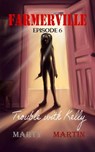 Farmerville Episode 6: Trouble with Kelly - Marty Martin - 9781955129190