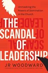The Scandal of Leadership - Jr Woodward - 9781955142243