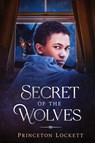 The Secret of The Wolves - Princeton Lockett - 9781955148535