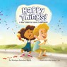 Happy Things! A Kids' Guide to Love & Happiness - Monique Sanchez Ward - 9781955151269
