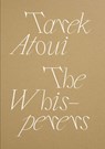 Tarek Atoui: The Whisperers - Tarek Atoui - 9781955161350