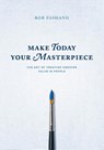 Make Today Your Masterpiece - Bob Fashano - 9781955180085