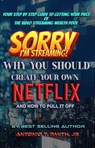 Sorry, I'm Streaming: Why You Should Create Your Own Netflix and How To Pull It Off Your Step By Step Guide To Getting Your Piece of the Video Streaming Wealth Pool - Antonio T. Smith, Jr - 9781955198592