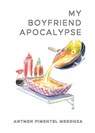 My Boyfriend Apocalypse - Antmen Pimentel Mendoza - 9781955239387