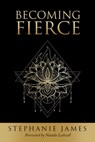 Becoming Fierce - Stephanie James - 9781955272339