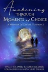 Awakening Through Moment of Choice - Vince Kramer ; Mary Kramer - 9781955272469