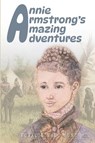 Annie Armstrong's Amazing Adventures - Rosalie Hall Hunt - 9781955295642