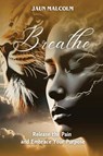 Breathe - Jaun Malcolm - 9781955297622