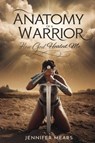 Anatomy of a Warrior - Jennifer Mears - 9781955297851