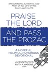 Praise the Lord and Pass the Prozac - James N Watkins - 9781955309042