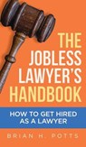 The Jobless Lawyer's Handbook - Brian Potts - 9781955342308