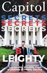 Capitol Secrets: Leadership Wisdom from a Lifetime of Public Service - Bill Leighty - 9781955342728