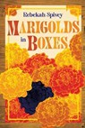 Marigolds in Boxes - Rebekah Spivey - 9781955342964