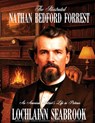 The Illustrated Nathan Bedford Forrest: An American Patriot's Life in Pictures - Lochlainn Seabrook - 9781955351706