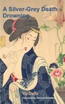 A Silver-Grey Death and Drowning - Dafu Yu - 9781955392433
