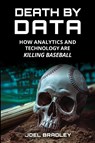 Death by Data - Joel Bradley - 9781955398183