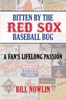 Bitten by the Red Sox Baseball Bug - Bill Nowlin - 9781955398312