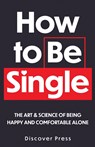 How to Be Single - Discover Press - 9781955423069