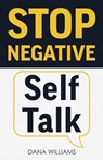 Stop Negative Self Talk - Dana Williams - 9781955423380