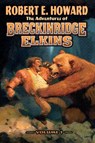 The Adventures of Breckinridge Elkins Volume 1 - Robert E Howard - 9781955446464