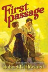 First Passage - Early Drafts of Beloved Yarns by Robert E. Howard - Robert E Howard - 9781955446730