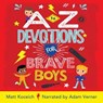 A to Z Devotions for Brave Boys (ReadAloud) - Matt Koceich - 9781955449038