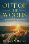 Out of the Woods - Hawk M Horvath - 9781955471633