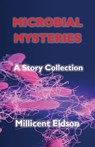 Microbial Mysteries: A Story Collection - Millicent Eidson - 9781955481106