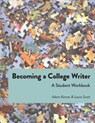 Becoming a College Writer: A Student Workbook - Adam Karnes - 9781955499132