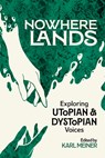 Nowhere Lands: Exploring Utopian and Dystopian Voices - Karl Meiner - 9781955499354