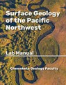 Surface Geology of the Pacific Northwest: Geology Lab Manual - Chemeketa Geology Faculty - 9781955499415