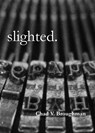 slighted. - Chad V Broughman - 9781955521062
