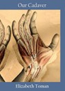 Our Cadaver - Elizabeth Toman - 9781955521307