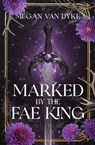 Dyke, M: Marked by the Fae King - Megan van Dyke - 9781955532563