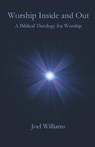 Worship Inside and Out - Joel Williams - 9781955581257