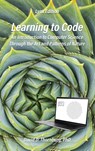 Learning to Code - An Invitation to Computer Science Through the Art and Patterns of Nature (Lynx Edition) - David D Thornburg - 9781955604031