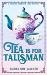 Tea is for Talisman - Karen Sue Walker - 9781955610247